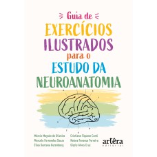 GUIA DE EXERCÍCIOS ILUSTRADOS PARA O ESTUDO DA NEUROANATOMIA