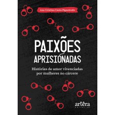 PAIXÕES APRISIONADAS: HISTÓRIAS DE AMOR VIVENCIADAS POR MULHERES NO CÁRCERE