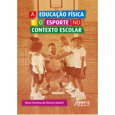 A EDUCAÇÃO FÍSICA E O ESPORTE NO CONTEXTO ESCOLAR