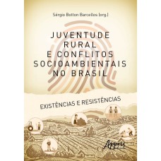 JUVENTUDE RURAL E CONFLITOS SOCIOAMBIENTAIS NO BRASIL: EXISTÊNCIAS E RESISTÊNCIAS