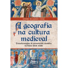 A GEOGRAFIA NA CULTURA MEDIEVAL: TRANSFORMAÇÕES DO PENSAMENTO CIENTÍFICO NA BAIXA IDADE MÉDIA