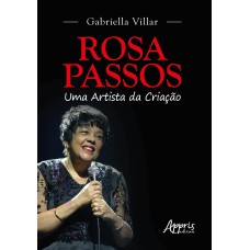 ROSA PASSOS - UMA ARTISTA DA CRIAÇÃO