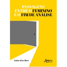 PASSAGENS ENTRE O FEMININO E O FIM DE ANÁLISE