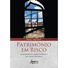 PATRIMÔNIO EM RISCO: O PATRIMÔNIO ARQUITETÔNICO NA ZONA PROIBIDA