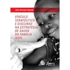 VÍNCULO TERAPÊUTICO E DISCURSO NA ESTRATÉGIA DE SAÚDE DA FAMÍLIA (ESF)