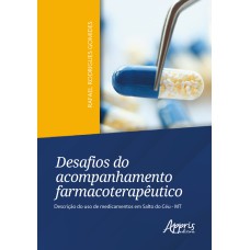 DESAFIOS DO ACOMPANHAMENTO FARMACOTERAPÊUTICO: DESCRIÇÃO DO USO DE MEDICAMENTOS EM SALTO DO CÉU - MT