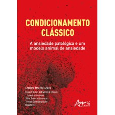 CONDICIONAMENTO CLÁSSICO: A ANSIEDADE PATOLÓGICA E UM MODELO ANIMAL DE ANSIEDADE