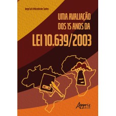 UMA AVALIAÇÃO DOS 15 ANOS DA LEI 10.639/2003