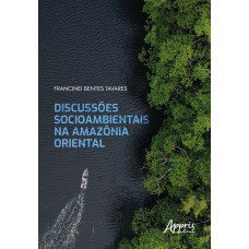 DISCUSSÕES SOCIOAMBIENTAIS NA AMAZÔNIA ORIENTAL