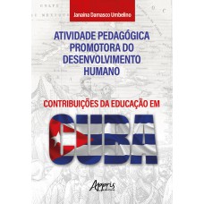 ATIVIDADE PEDAGÓGICA PROMOTORA DO DESENVOLVIMENTO HUMANO: CONTRIBUIÇÕES DA EDUCAÇÃO EM CUBA