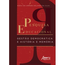 PESQUISA EDUCACIONAL: GESTÃO DEMOCRÁTICA E HISTÓRIA E MEMÓRIA