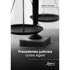 PRECEDENTES JUDICIAIS CONTRA LEGEM