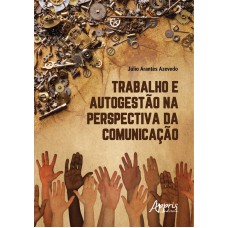 TRABALHO E AUTOGESTÃO NA PERSPECTIVA DA COMUNICAÇÃO