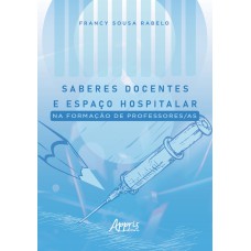 SABERES DOCENTES E ESPAÇO HOSPITALAR NA FORMAÇÃO DE PROFESSORES/AS