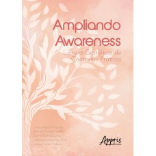 AMPLIANDO AWARENESS: LEITURA GESTÁLTICA DE CONTEXTOS PRÁTICOS