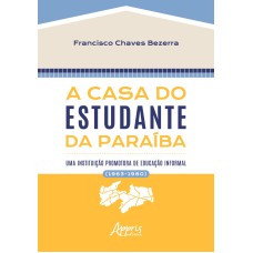 A CASA DO ESTUDANTE DA PARAÍBA: UMA INSTITUIÇÃO PROMOTORA DE EDUCAÇÃO INFORMAL (1963-1980)