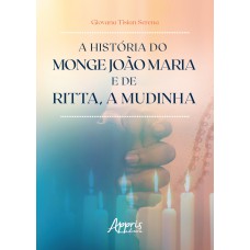 A HISTÓRIA DO MONGE JOÃO MARIA E DE RITTA, A MUDINHA