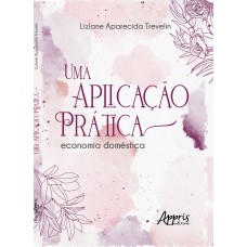 UMA APLICAÇÃO PRÁTICA: ECONOMIA DOMÉSTICA