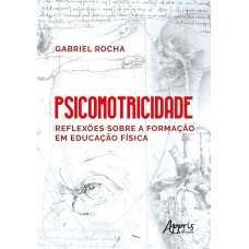 PSICOMOTRICIDADE: REFLEXÕES SOBRE A FORMAÇÃO EM EDUCAÇÃO FÍSICA