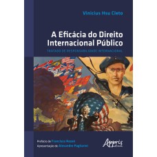 A EFICÁCIA DO DIREITO INTERNACIONAL PÚBLICO: TRATADO DE RESPONSABILIDADE INTERNACIONAL