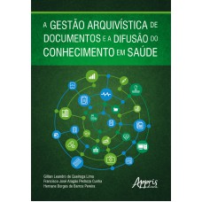 A GESTÃO ARQUIVÍSTICA DE DOCUMENTOS E A DIFUSÃO DO CONHECIMENTO EM SAÚDE