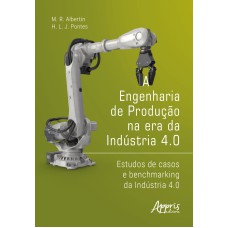 A ENGENHARIA DE PRODUÇÃO NA ERA DA INDÚSTRIA 4.0: ESTUDOS DE CASOS E BENCHMARKING DA INDÚSTRIA 4.0