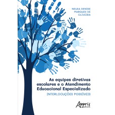 AS EQUIPES DIRETIVAS ESCOLARES E O ATENDIMENTO EDUCACIONAL ESPECIALIZADO: INTERLOCUÇÕES POSSÍVEIS