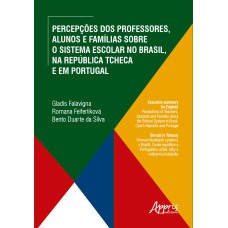 PERCEPÇÕES DOS PROFESSORES, ALUNOS E FAMÍLIAS SOBRE O SISTEMA ESCOLAR NO BRASIL, NA REPÚBLICA TCHECA E EM PORTUGAL