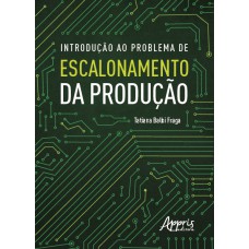 INTRODUÇÃO AO PROBLEMA DE ESCALONAMENTO DA PRODUÇÃO