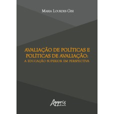 AVALIAÇÃO DE POLÍTICAS E POLÍTICAS DE AVALIAÇÃO: A EDUCAÇÃO SUPERIOR EM PERSPECTIVA