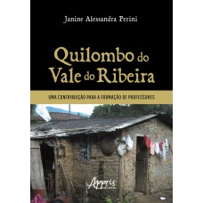 QUILOMBO DO VALE DO RIBEIRA: UMA CONTRIBUIÇÃO PARA A FORMAÇÃO DE PROFESSORES