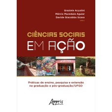 CIÊNCIAS SOCIAIS EM AÇÃO: PRÁTICAS DE ENSINO, PESQUISA E EXTENSÃO NA GRADUAÇÃO E PÓS-GRADUAÇÃO/UFGD