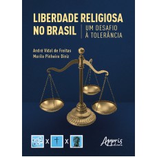 LIBERDADE RELIGIOSA NO BRASIL: UM DESAFIO À TOLERÂNCIA