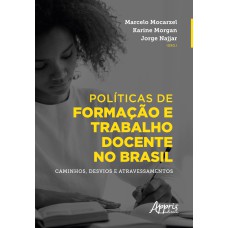 POLÍTICAS DE FORMAÇÃO E TRABALHO DOCENTE NO BRASIL: CAMINHOS, DESVIOS E ATRAVESSAMENTOS