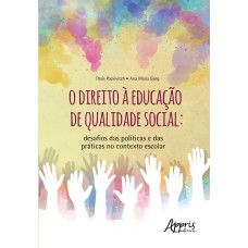 O DIREITO À EDUCAÇÃO DE QUALIDADE SOCIAL: DESAFIOS DAS POLÍTICAS E DAS PRÁTICAS NO CONTEXTO ESCOLAR