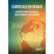 CURRÍCULO EM DEBATE: PERSPECTIVAS CULTURAIS, EDUCACIONAIS E RELIGIOSAS