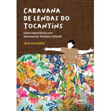 CARAVANA DE LENDAS DO TOCANTINS: UMA EXPERIÊNCIA EM LETRAMENTO LITERÁRIO INFANTIL