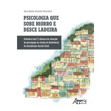 PSICOLOGIA QUE SOBE MORRO E DESCE LADEIRA: VINHETAS NÃO [?] CLÍNICAS DE ATUAÇÃO DA PSICOLOGIA NO CENTRO DE REFERÊNCIA DE ASSISTÊNCIA SOCIAL (CRAS)