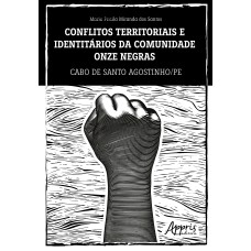 CONFLITOS TERRITORIAIS E IDENTITÁRIOS DA COMUNIDADE QUILOMBOLA ONZE NEGRAS: CABO DE SANTO AGOSTINHO/PE