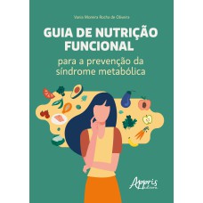 GUIA DE NUTRIÇÃO FUNCIONAL: PARA A PREVENÇÃO DA SÍNDROME METABÓLICA