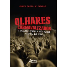 OLHARES CARNAVALIZADOS: O DISCURSO VERBAL E NÃO VERBAL NO GRITO DAS RUAS