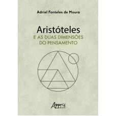 ARISTÓTELES E AS DUAS DIMENSÕES DO PENSAMENTO