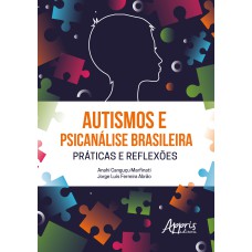 AUTISMOS E PSICANÁLISE BRASILEIRA PRÁTICAS E REFLEXÕES