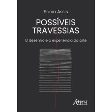 POSSÍVEIS TRAVESSIAS: O DESENHO E A EXPERIÊNCIA DA ARTE