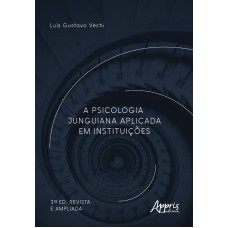 A PSICOLOGIA JUNGUIANA APLICADA EM INSTITUIÇÕES