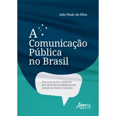 A COMUNICAÇÃO PÚBLICA NO BRASIL: UM RECORTE DA REALIDADE POR MEIO DAS PREFEITURAS DO ESTADO DE SANTA CATARINA