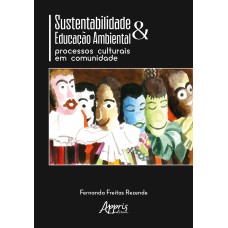 SUSTENTABILIDADE E EDUCAÇÃO AMBIENTAL: PROCESSOS CULTURAIS EM COMUNIDADE