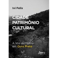 CIDADE PATRIMÔNIO CULTURAL: A VOZ DO MORRO EM OURO PRETO