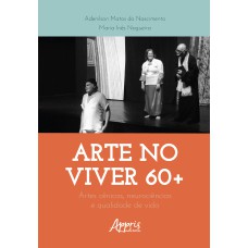 ARTE NO VIVER 60+: ARTES CÊNICAS, NEUROCIÊNCIAS E QUALIDADE DE VIDA