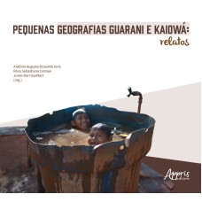 PEQUENAS GEOGRAFIAS GUARANI E KAIOWÁ: RELATOS